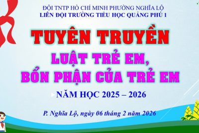 LIÊN ĐỘI TRƯỜNG TIỂU HỌC QUẢNG PHÚ 1 TUYÊN TRUYỀN LUẬT TRẺ EM – NĂM HỌC 2025–2026